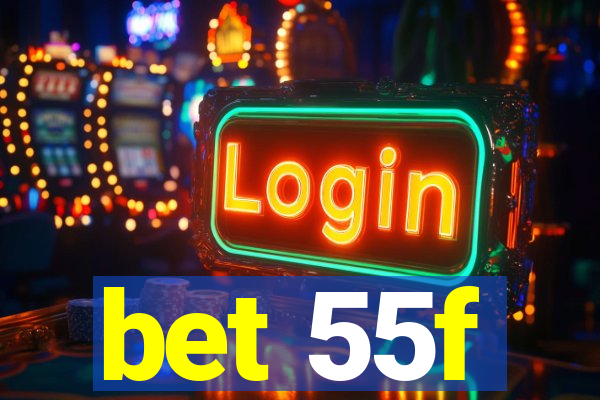 bet 55f